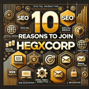 10 Reasons to Join Hegxcorp: Boost Your Business with Expert Digital Marketing Services